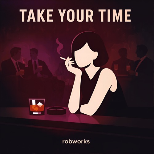 ROBWORKS — TAKE YOUR TIME cover art